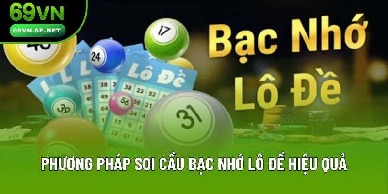 Phương pháp soi cầu bạc nhớ lô đề hiệu quả hiện nay