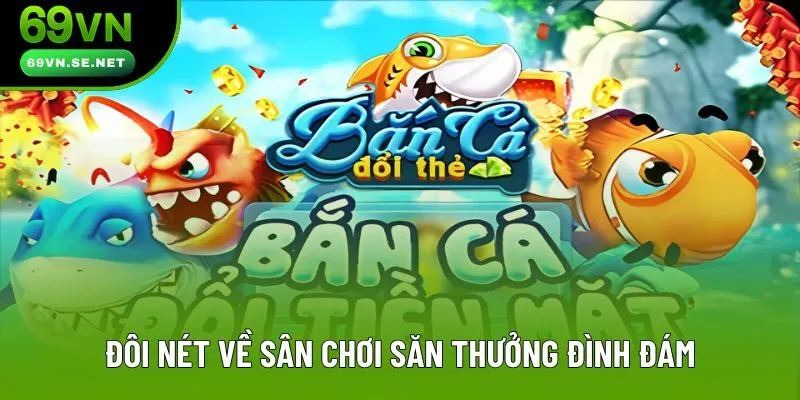 Đôi nét về sân chơi săn thưởng đình đám