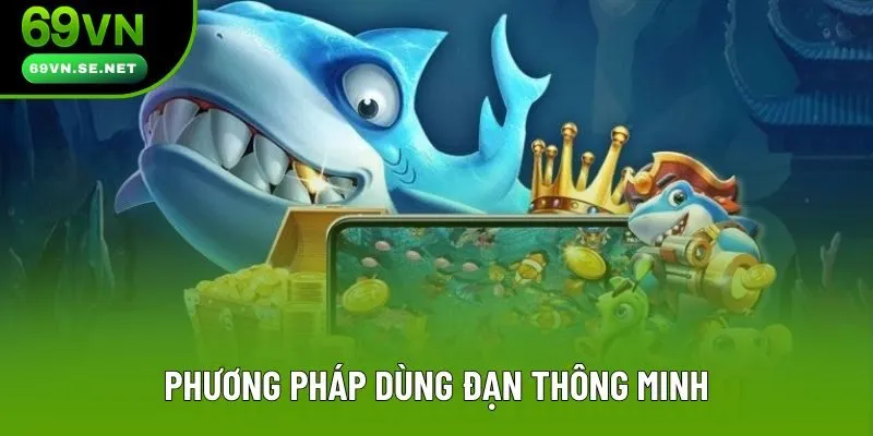 Phương pháp dùng đạn thông minh Phương pháp dùng đạn thông minh
