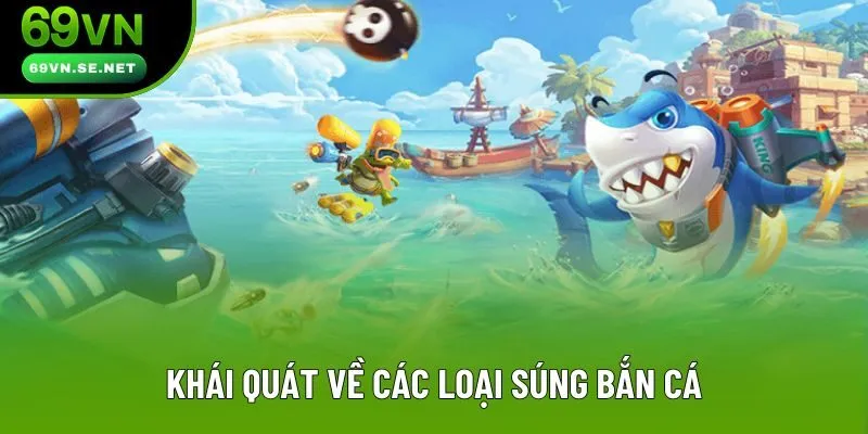 Khái quát về các loại súng bắn cá Khái quát về các loại súng bắn cá