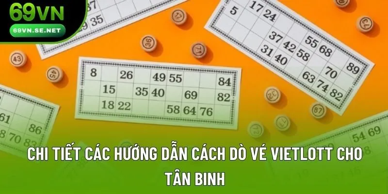 Chi tiết các hướng dẫn cách dò vé Vietlott cho tân binh