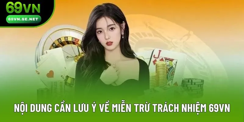 Nội dung cần lưu ý về miễn trừ trách nhiệm 69VN