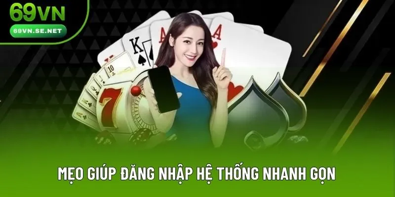 Mẹo giúp đăng nhập hệ thống nhanh gọn Mẹo giúp đăng nhập hệ thống nhanh gọn
