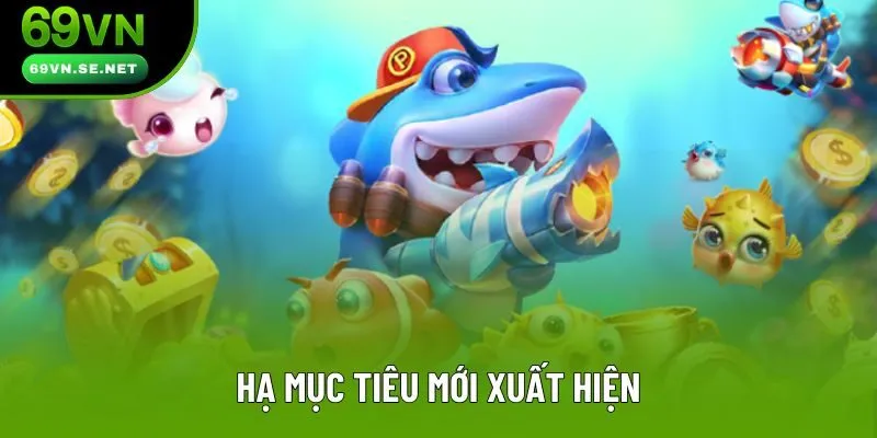 Hạ mục tiêu mới xuất hiện Hạ mục tiêu mới xuất hiện