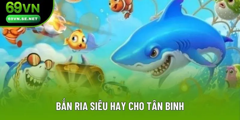 Bắn ria siêu hay cho tân binh Bắn ria siêu hay cho tân binh