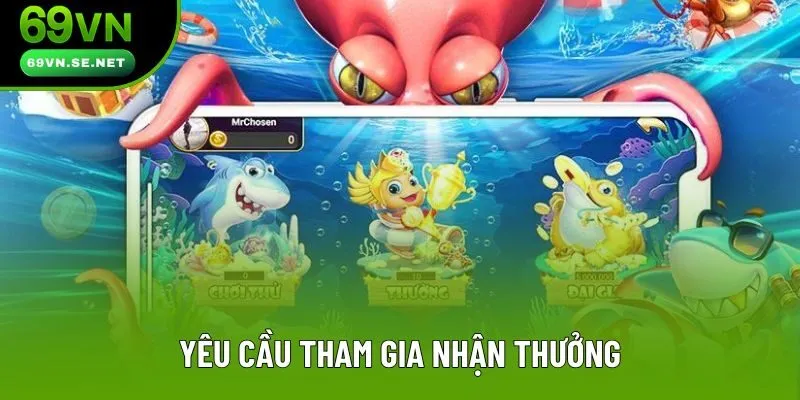 Yêu cầu tham gia nhận thưởng Yêu cầu tham gia nhận thưởng