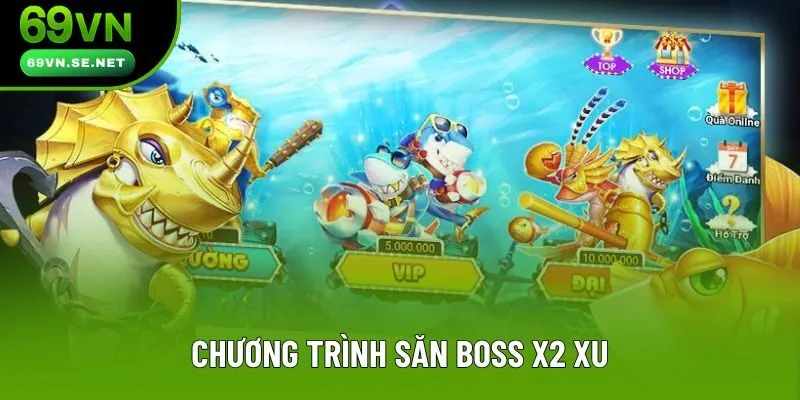 Chương trình săn boss x2 xu Chương trình săn boss x2 xu