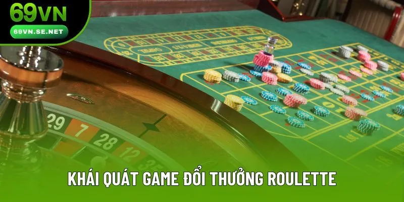 Khái quát game đổi thưởng Roulette