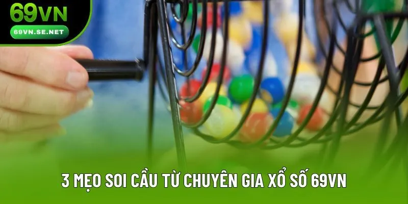 3 mẹo soi cầu từ chuyên gia xổ số 69VN